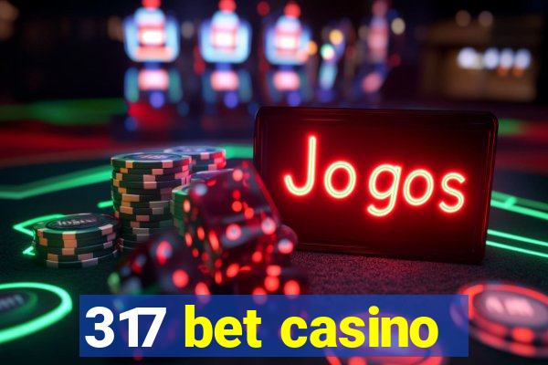 317 bet casino